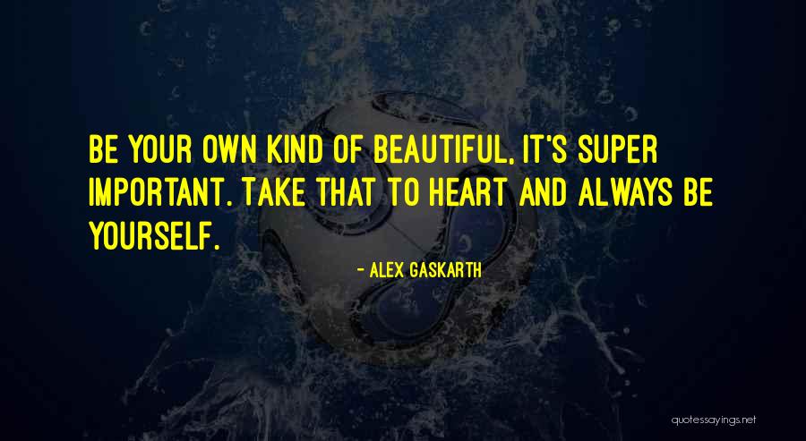 Being Kind To Yourself Quotes By Alex Gaskarth