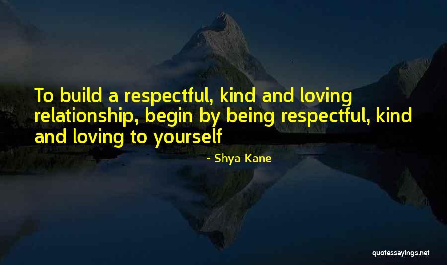 Being Kind To Yourself Quotes By Shya Kane