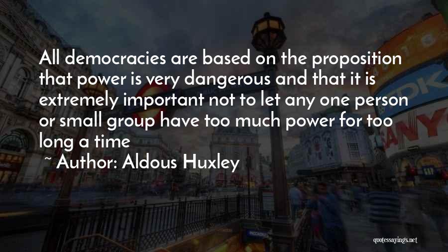 Dangerous Person Quotes By Aldous Huxley