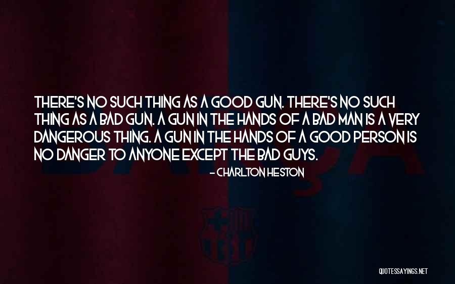 Dangerous Person Quotes By Charlton Heston