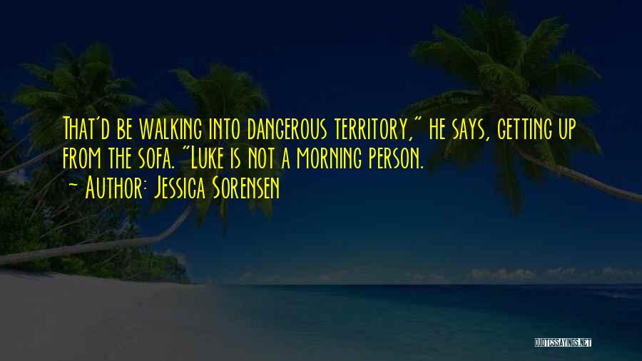 Dangerous Person Quotes By Jessica Sorensen