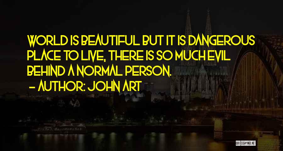 Dangerous Person Quotes By John Art