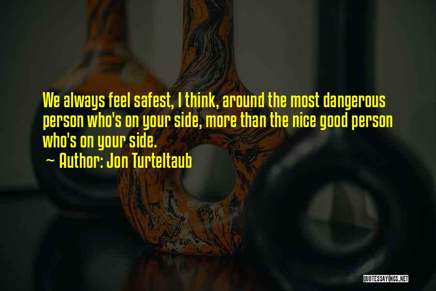 Dangerous Person Quotes By Jon Turteltaub