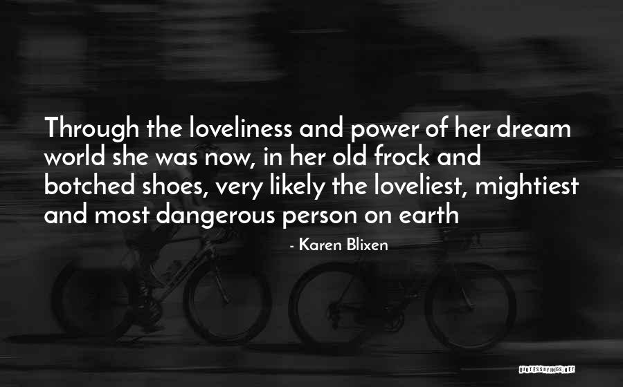 Dangerous Person Quotes By Karen Blixen