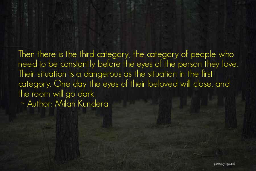 Dangerous Person Quotes By Milan Kundera