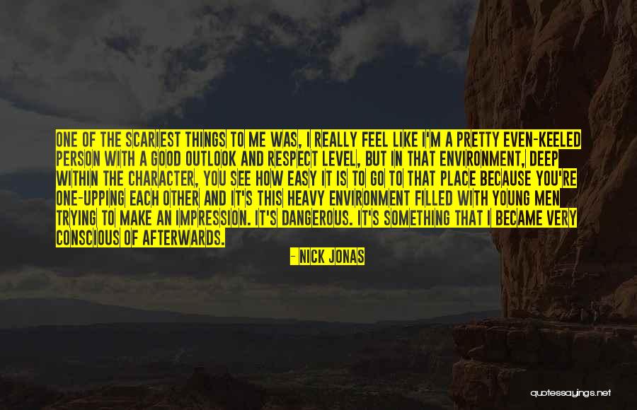 Dangerous Person Quotes By Nick Jonas