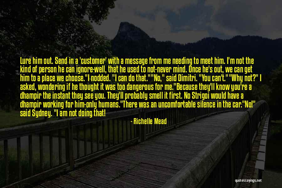 Dangerous Person Quotes By Richelle Mead