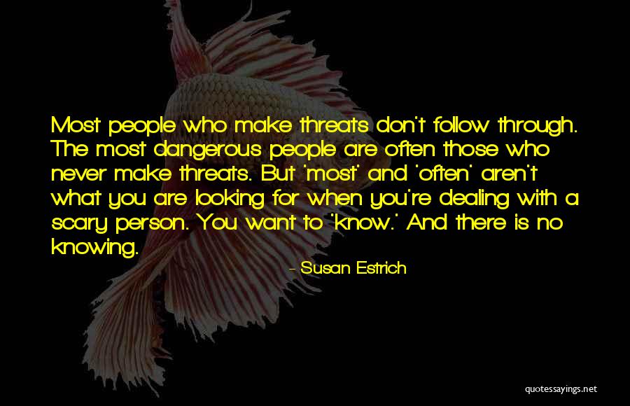 Dangerous Person Quotes By Susan Estrich