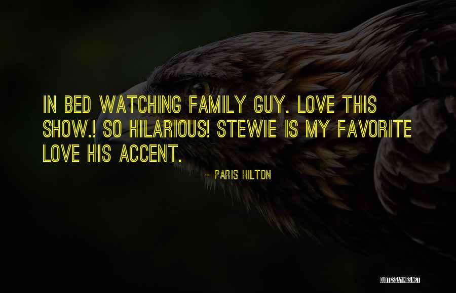 Family Guy Love Quotes By Paris Hilton