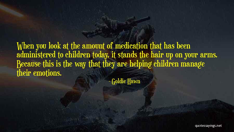 Manage Emotions Quotes By Goldie Hawn