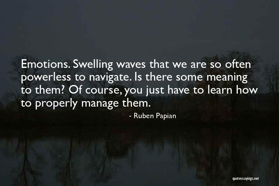 Manage Emotions Quotes By Ruben Papian