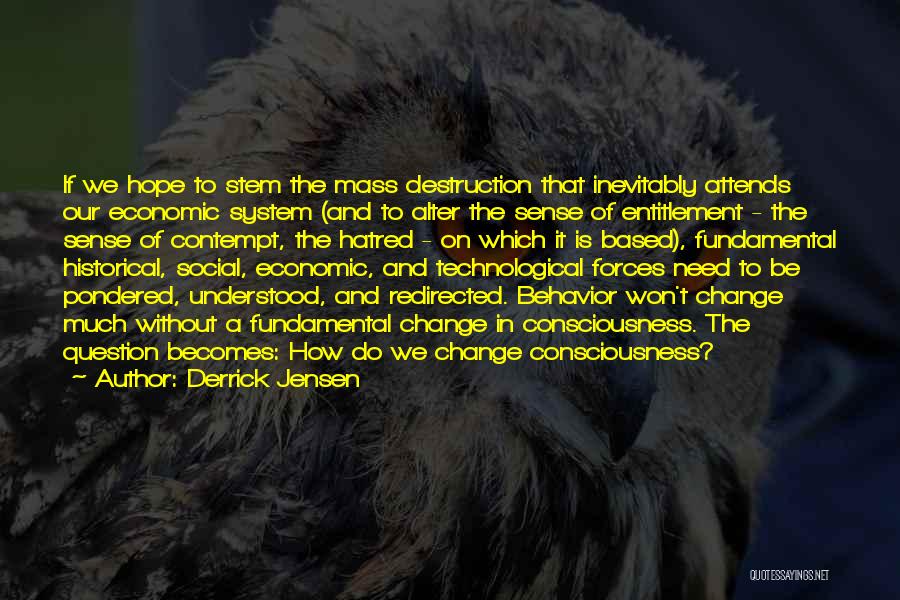 Social Change Quotes By Derrick Jensen