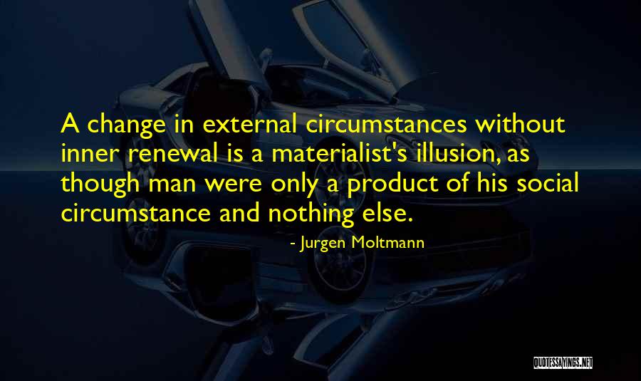 Social Change Quotes By Jurgen Moltmann