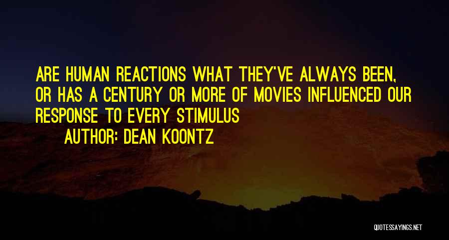 Stimulus And Response Quotes By Dean Koontz