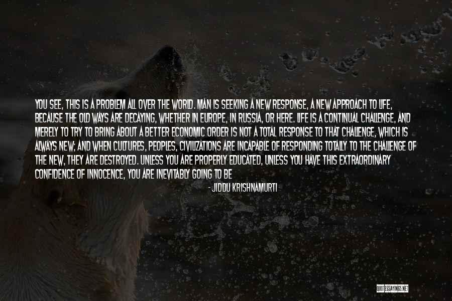 The End Of Old Ways Quotes By Jiddu Krishnamurti