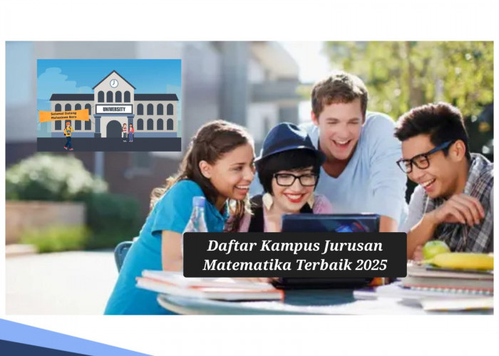 Rekomendasi Kampus Jurusan Matematika Terbaik di Indonesia 2025