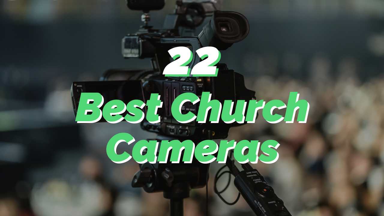 22 Best Cameras for Livestreaming Church in 2024 - REACHRIGHT