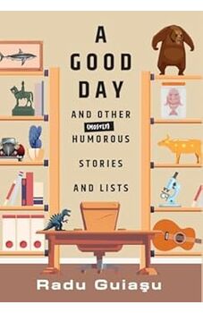 A Good Day and Other (Mostly) Humorous Stories and Lists 