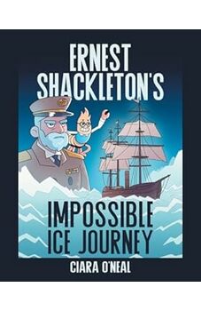 Ernest Shackleton's Impossible Ice Journey