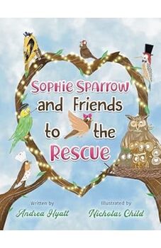 Sophie Sparrow and Friends to the Rescue