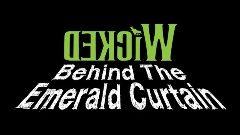 WICKED: Behind The Emerald Curtain