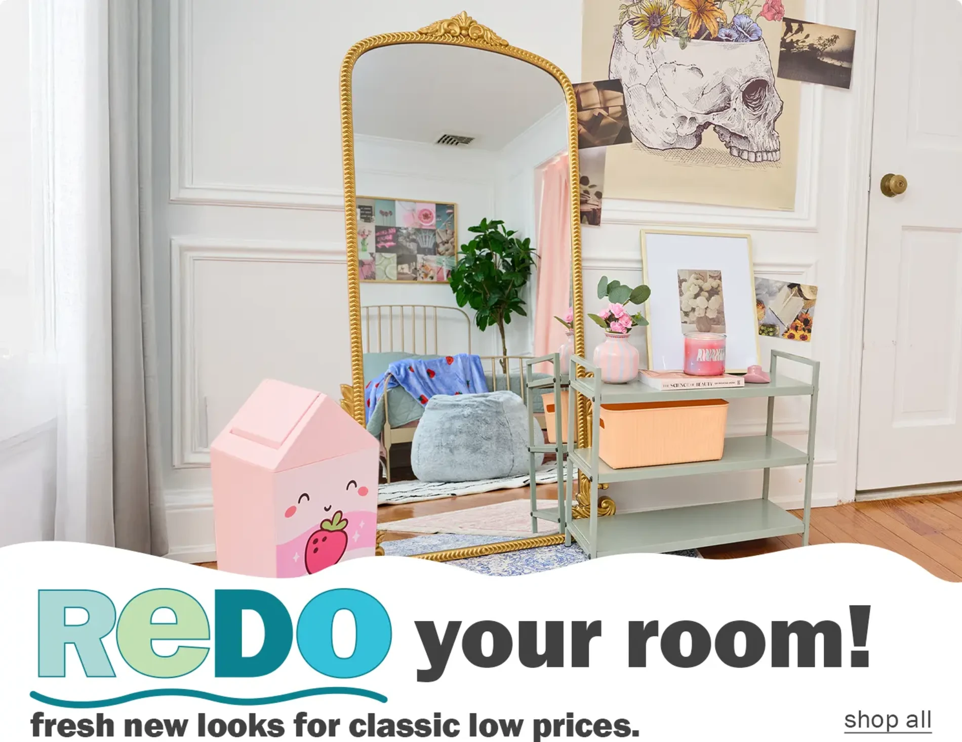 Redo Your Room! Fresh new looks for classic low prices. Shop All