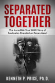 Book cover of Separated Together: The Incredible True WWII Story of Soulmates Stranded an Ocean Apart