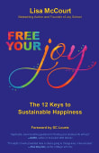 Book cover of Free Your Joy: The Twelve Keys to Sustainable Happiness