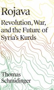 Book cover of Rojava: Revolution, War and the Future of Syria's Kurds