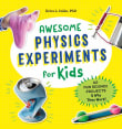 Book cover of Awesome Physics Experiments for Kids: 40 Fun Science Projects and Why They Work