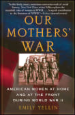 Book cover of Our Mothers' War: American Women at Home and at the Front During World War II