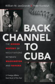 Book cover of Back Channel to Cuba: The Hidden History of Negotiations between Washington and Havana