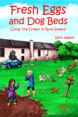 Book cover of Fresh Eggs and Dog Beds: Living the Dream in Rural Ireland