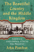 Book cover of The Beautiful Country and the Middle Kingdom: America and China, 1776 to the Present