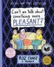 Book cover of Can't We Talk about Something More Pleasant? A Memoir