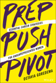 Book cover of Prep, Push, Pivot: Essential Career Strategies for Underrepresented Women