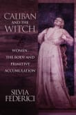 Book cover of Caliban and the Witch: Women, the Body and Primitive Accumulation