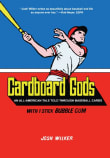 Book cover of Cardboard Gods: An All-American Tale Told Through Baseball Cards