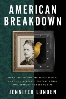 Book cover of American Breakdown: Our Ailing Nation, My Body's Revolt, and the Nineteenth-Century Woman Who Brought Me Back to Life