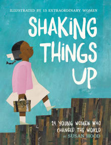 Book cover of Shaking Things Up: 14 Young Women Who Changed the World