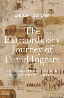 Book cover of The Extraordinary Journey of David Ingram: An Elizabethan Sailor in Native North America