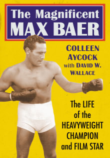 Book cover of The Magnificent Max Baer: The Life of the Heavyweight Champion and Film Star