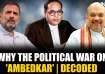 Ambedkar row, Ambedkar, rahul, Amit Shah,