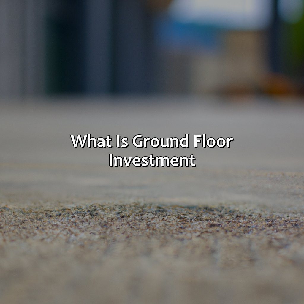 What Is Ground Floor Investment?