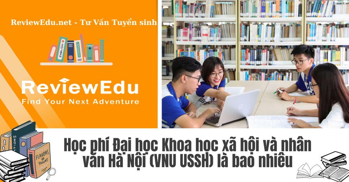 Học phí Đại học Khoa học xã hội và nhân văn Hà Nội (VNU USSH) mới nhất