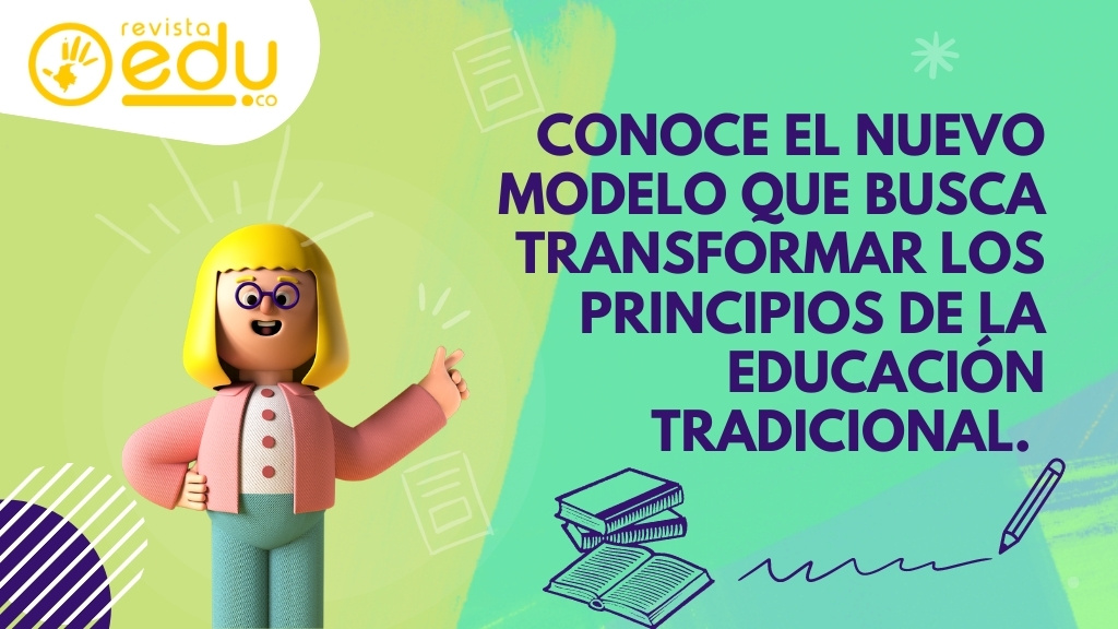 El modelo educativo que busca transformar los principios de la educación  tradicional - Tema Central - Revista 