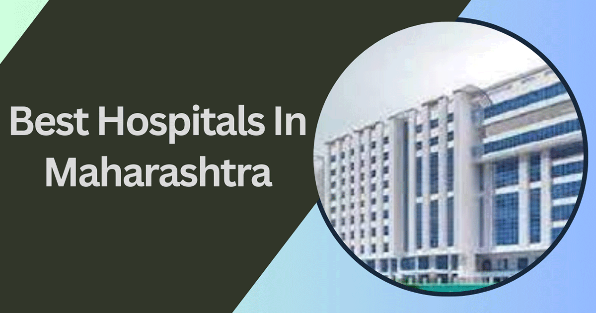 Best Hospitals In Maharashtra