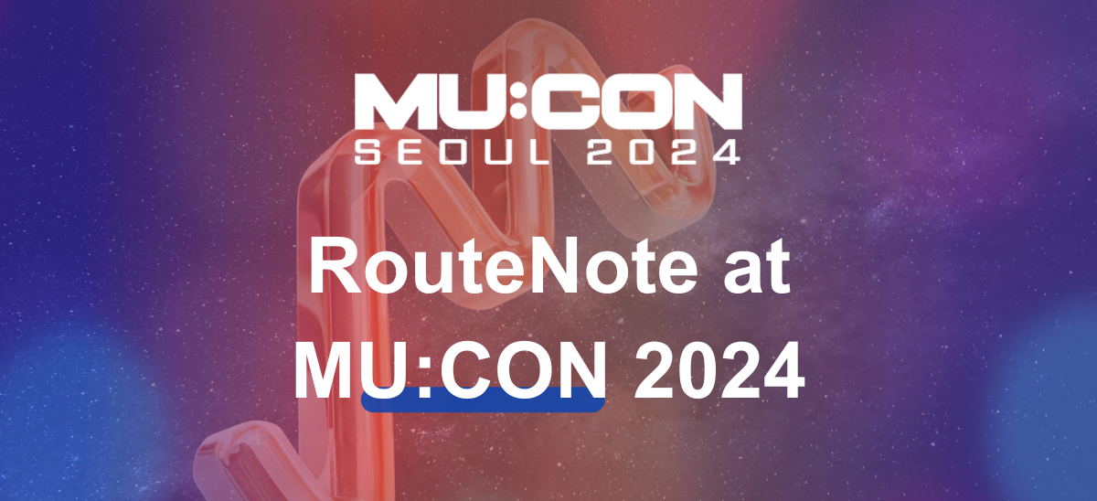 Global Music Business at MU:CON 2024: RouteNote’s Experience