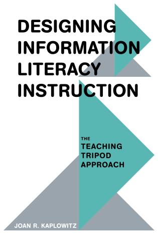 Cover image for the book Designing Information Literacy Instruction: The Teaching Tripod Approach