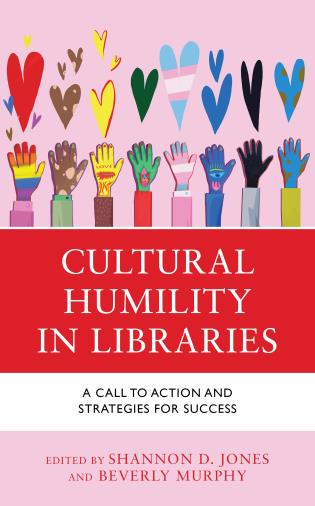 Cover image for the book Cultural Humility in Libraries: A Call to Action and Strategies for Success